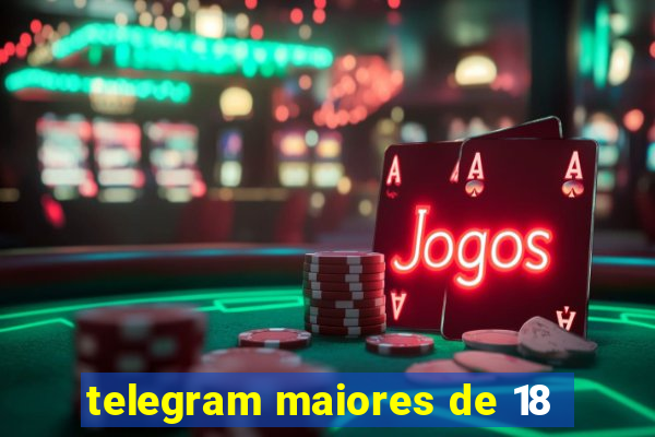 telegram maiores de 18